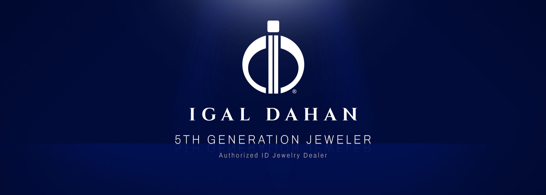 Igal Dahan - 5th Generation Jeweler - Authorized ID Jewelry Dealer